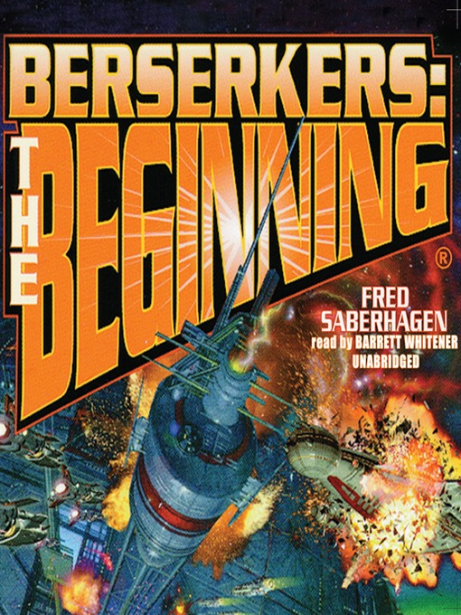 Title details for Berserkers: The Beginning by Fred Saberhagen - Wait list